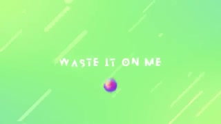 waste it on me -BTS