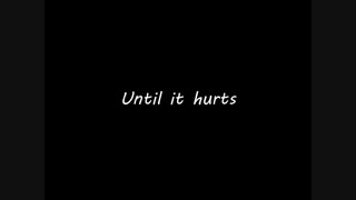 Until it hurts - Fransisca Hall LYRICS