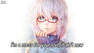 NightCore...I'm A Mess★★