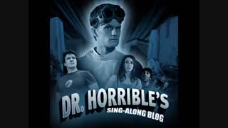 Dr Horrible's Sing-Along Blog - My Eyes