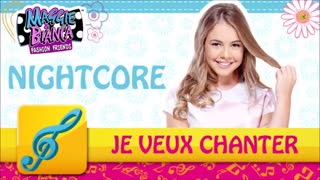 [NIGHTCORE] Maggie & Bianca Fashion Friends: Je Veux Chanter